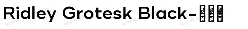 Ridley Grotesk Black字体转换